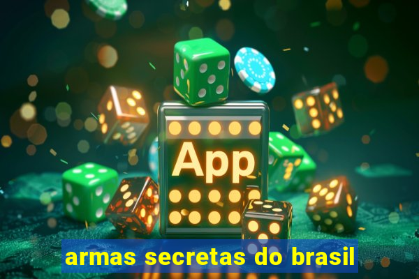 armas secretas do brasil